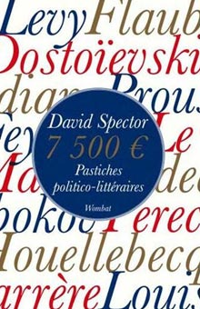 Envie de vous amuser ? Voici "7500 € : Pastiches politico-littéraires" !