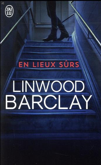 On aime, on vous fait gagner le roman de Linwood Barclay "En lieux sûrs"