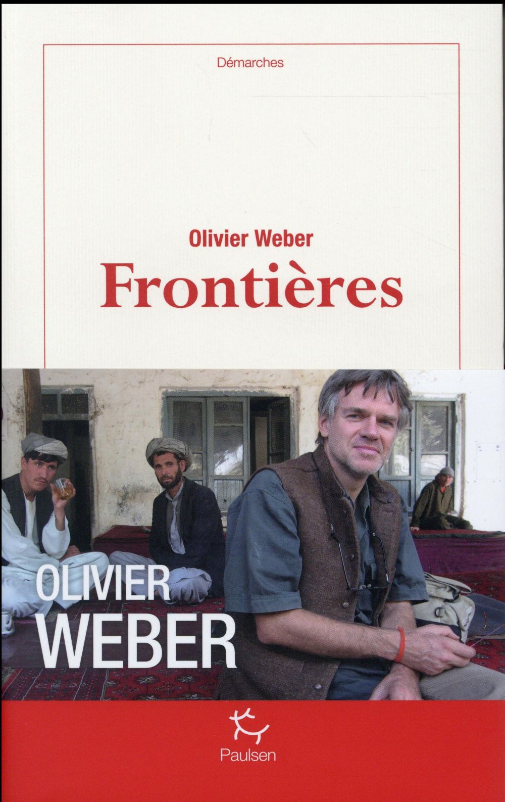 "Frontières" le dernier livre Olivier Weber à découvrir de toute urgence !