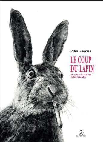 On aime, on vous fait gagner "Le coup du lapin et autres histoires" de Didier Paquignon (Le Tripode)