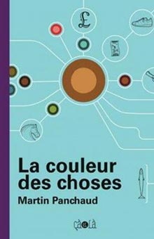 "La couleur des choses" de Martin Panchaud : une expérience à découvrir absolument !