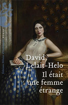 "Il était une femme étrange" de David Lelait-Helo, roman envoûtant sur la puissance de l'amour maternel