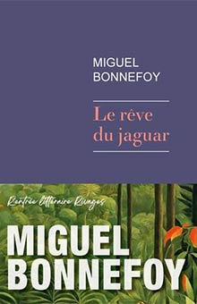 "Le rêve du jaguar" de Miguel Bonnefoy : une odyssée fabuleuse et baroque