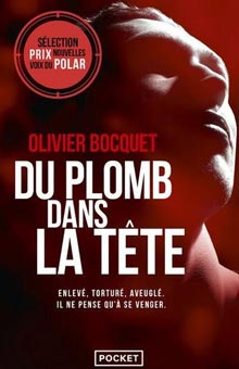 "Du plomb dans la tête" d'Olivier Bocquet : une écriture fluide et précise, mais non dénuée d'humour