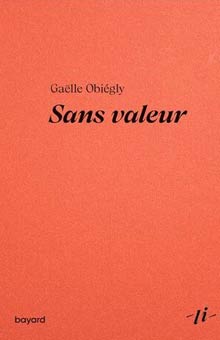"Sans valeur" de Gaëlle Obiégly : un texte surprenant et incomparable sur notre rapport aux objets