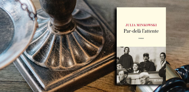 "Par-delà l'attente" de Julia Minkowski : le beau portrait d'une avocate pionnière des années 30