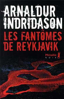 "Les Fantômes de Reykjavik", le noir puissant d’Arnaldur Indridason