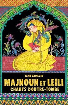 "Majnoun et Leïli : chants d'outre-tombe" de Yann Damezin : un conte amoureux dans un album somptueux