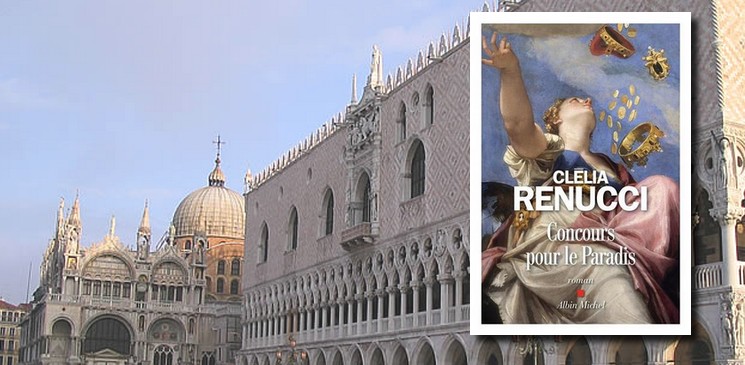 Découvrir Venise et ses artistes avec "Concours pour le Paradis", le premier roman de Clelia Renucci