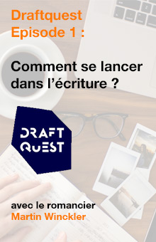 DraftQuest, Episode 1 : le romancier Martin Winckler partage avec vous ses conseils d'écriture