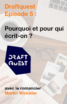 DraftQuest, Episode 5 des conseils d'écriture : "On écrit pour faire vibrer les émotions des autres"