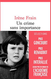 Irène Frain et l’enquête empêchée : "Un crime sans importance", Prix Interallié 2020