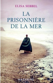 "La prisonnière de la mer", un roman historique au cœur de l’époque napoléonienne