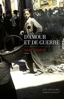 "D’amour et de guerre", d’Akli Tadjer : un roman poétique et pédagogique