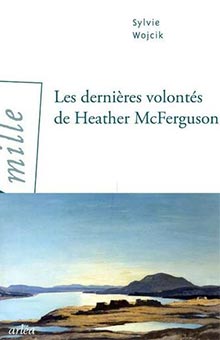 On aime, on vous fait gagner "Les dernières volontés de Heather McFerguson", de Sylvie Wojcik