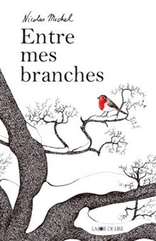 On aime, on vous fait gagner "Entre mes branches", de Nicolas Michel !
