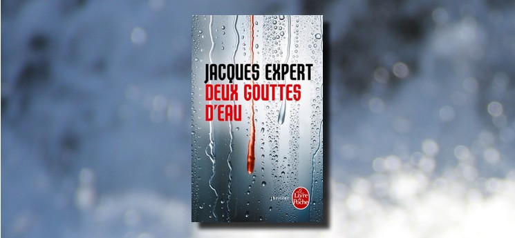 On aime, on vous fait gagner "Deux gouttes d'eau" de Jacques Expert