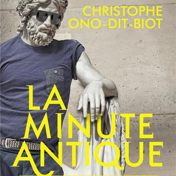 Christophe Ono-Dit-Biot et "La Minute antique" : « Les mots sont de la nitroglycérine, aujourd’hui on a tendance à leur faire dire n’importe quoi »