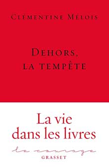 Entretien avec Clémentine Mélois pour "Dehors, la tempête" : « Parler de soi, parler de la lecture, c’est parler à tous les lecteurs »