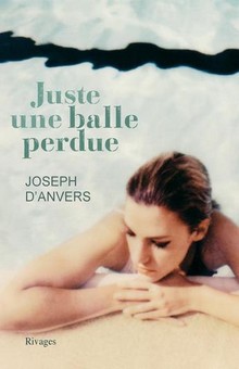 "Juste une balle perdue" de Joseph d'Anvers, un thriller brillamment construit