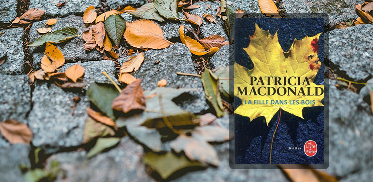 Envie d'un bon polar ? Recevez des exemplaires de "La Fille dans les bois" de Patricia Macdonald !