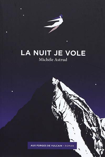 "La nuit je vole" de Michèle Astrud, un roman original à découvrir d'urgence