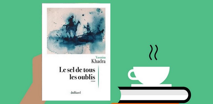 "Le sel de tous les oublis", une histoire qui se fond dans les grands problèmes politiques et sociétaux de l’Algérie de 1963