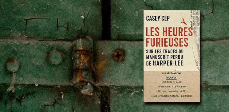 "Les heures furieuses" de Casey Cep : le destin hors-norme de la romancière Harper Lee, entre doutes et persévérance