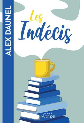 "Les Indécis" d'Alex Daunel : un coup de foudre, une déclaration d'amour à la littérature
