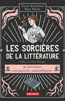 On aime, on vous fait gagner "Les sorcières de la littérature", 30 écrivaines aux pouvoirs extraordinaires !