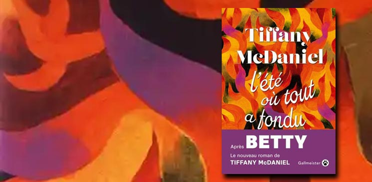 "L'été où tout a fondu" de Tiffany McDaniel : un talent d'écriture, une narration lyrique et poétique