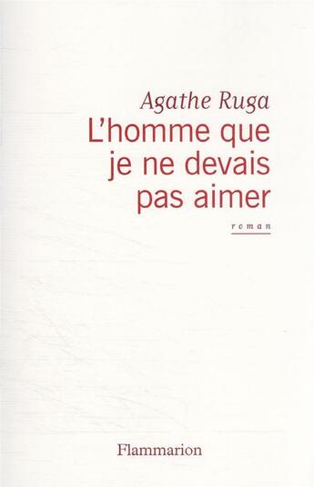 "L'homme que je ne devais pas aimer" est un récit intimiste et bouleversant signé Agathe Ruga