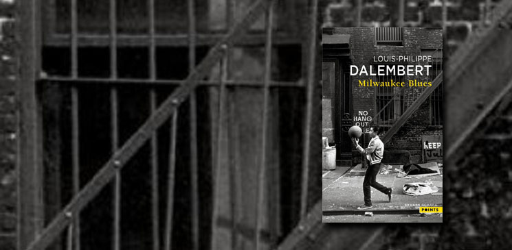 "Milwaukee blues" de Louis-Philippe Dalembert : la puissance d'un écrivain talentueux et sa foi dans une humanité meilleure