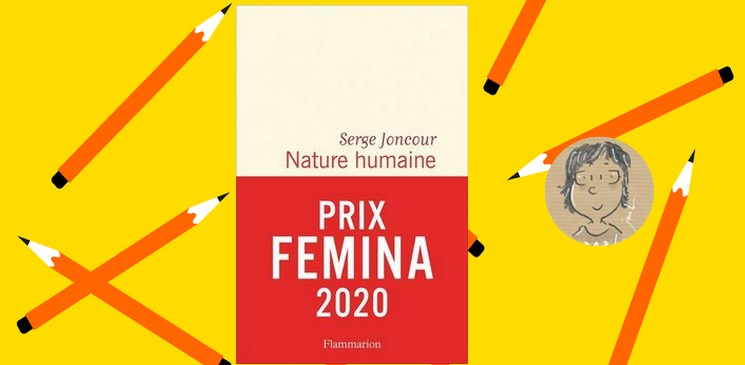 "Nature humaine" de Serge Joncour, Prix Femina 2020, un roman qui va vous toucher et vous emporter...