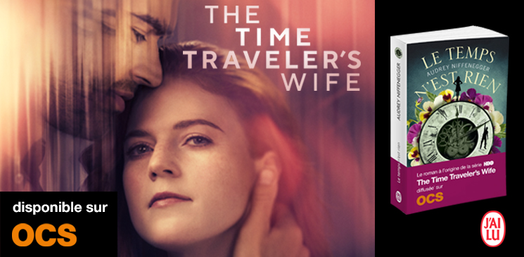 Evénement « The Time Traveler’s Wife », la série adaptée du best-seller « Le temps n’est rien » d’Audrey Niffenegger