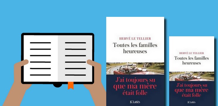 Un grand secret, une famille...lisez "Toutes les familles heureuses" d'Hervé Le Tellier