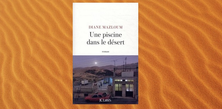 Interview de Diane Mazloum pour "Une piscine dans le désert" : au coeur du Liban, une histoire où l’on suspend le souffle