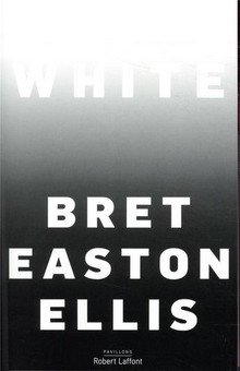 "White", de Bret Easton Ellis : un essai en forme de discussion entre amis