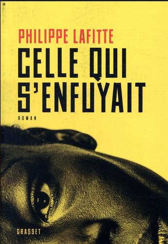 Lire un thriller psychologique passionnant "Celle qui s’enfuyait" de Philippe Lafitte