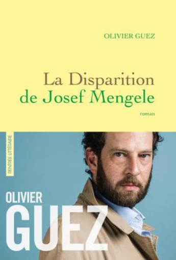 "La disparition de Josef Mengele" le roman-récit sans concession d'Olivier Guez