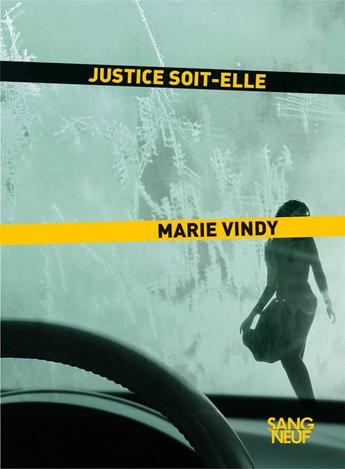 "Justice soit-elle" de Marie Vindy publié par la nouvelle maison d'éditions Sang Neuf