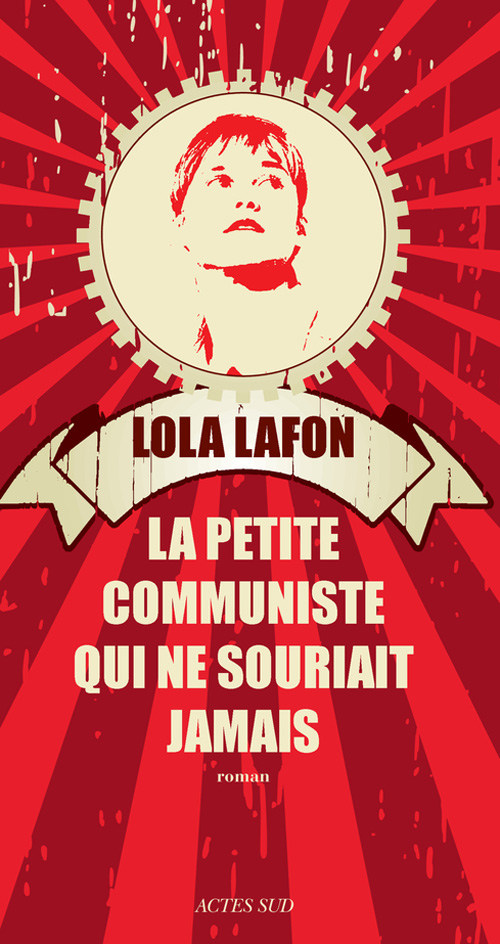 La Petite Communiste qui ne souriait jamais de Lola Lafon