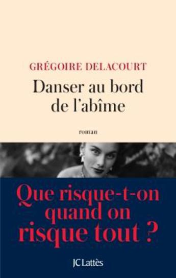 Pépites de la rentrée littéraire 2017 "Danser au bord de l’abîme" de Grégoire Delacourt