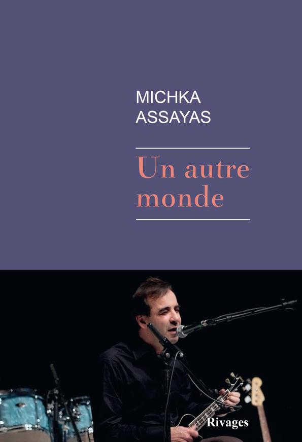 Michka Assayas présente son dernier roman "Un autre monde"
