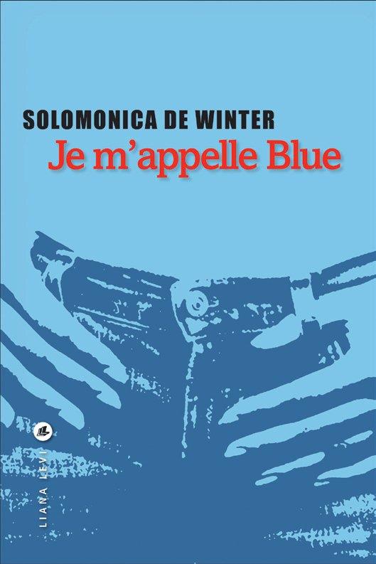 #RL2015 Explorateurs : "Je m'appelle Blue" de Solomonica De Winter