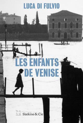 "Les enfants de Venise" le passionnant roman de Luca Di Fulvio