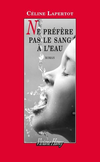"Ne préfère pas le sang à l’eau" de Céline Lapertot, un roman poétique et humaniste