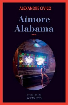 "Atmore Alabama", un roman noir qui nous montre une facette de l’Amérique peu reluisante