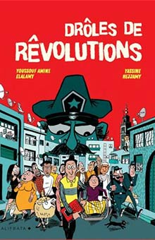 "Drôles de révolutions" de Youssouf Amine Elalamy et Yassine Hejjamy : les révolutions arabes vues avec humour