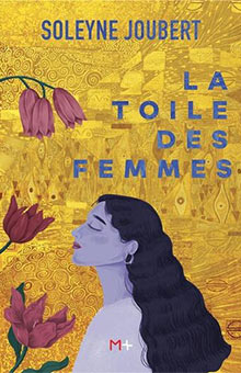 "La toile des femmes" de Soleyne Joubert : un premier roman saisissant d'émotion